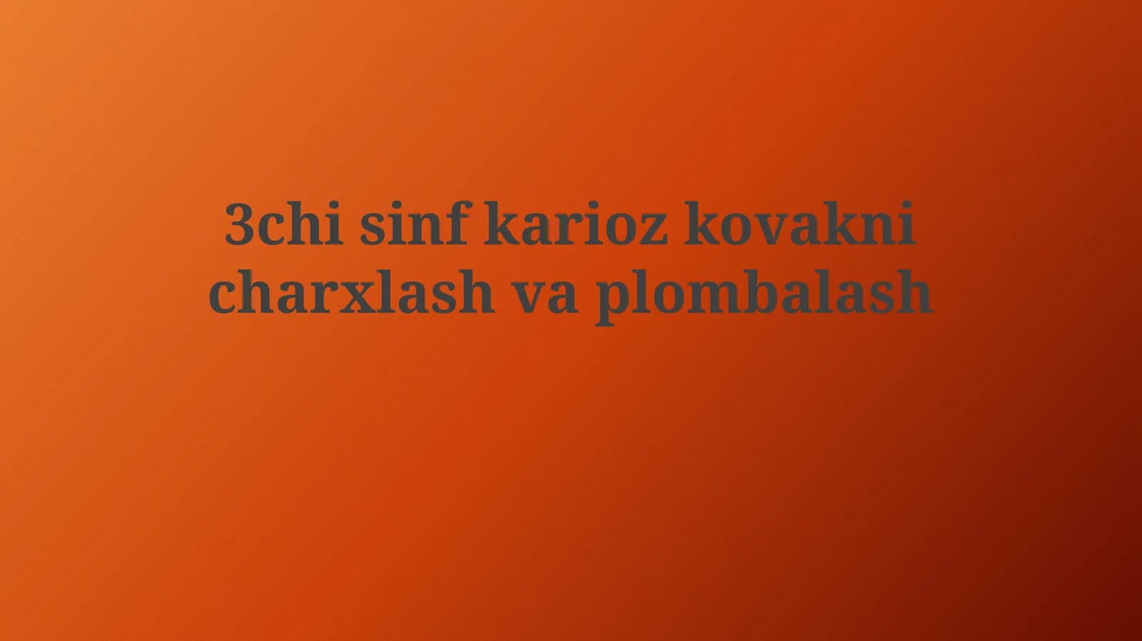 3chi sinf karioz kovakni charxlashvaplombalash