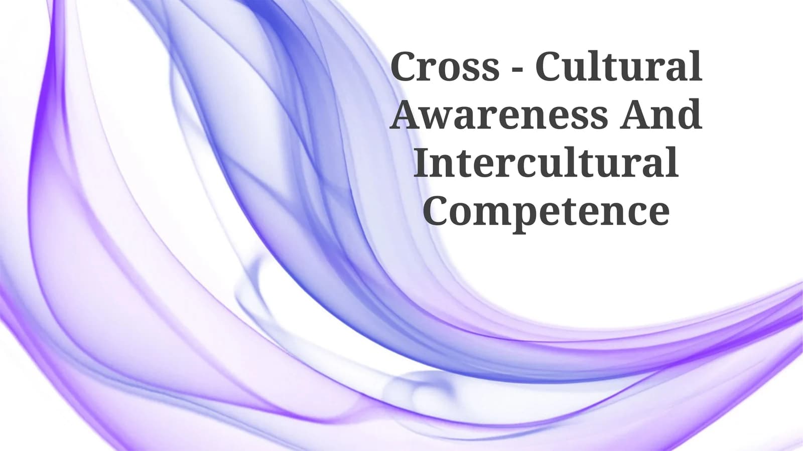 Cross - Cultural Awareness And Intercultural Competence