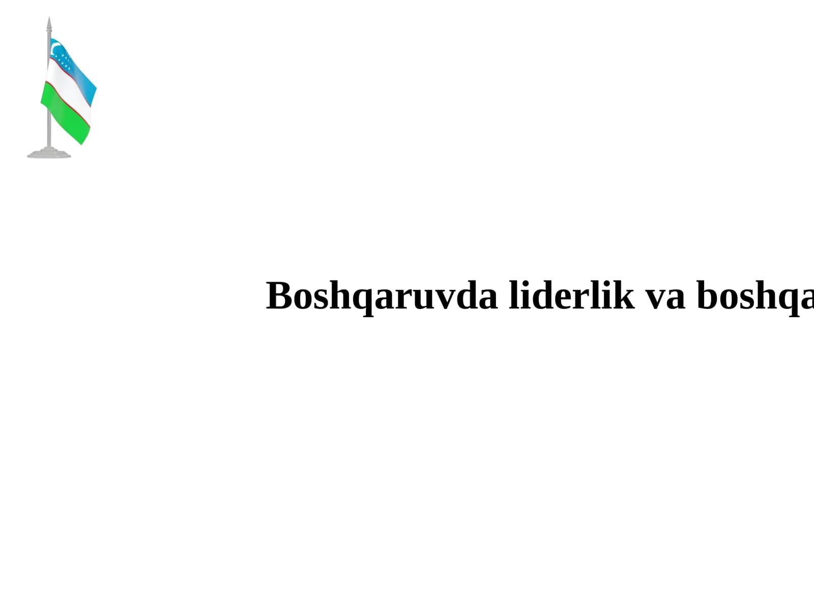Boshqaruvda liderlik va boshqaruv uslublari