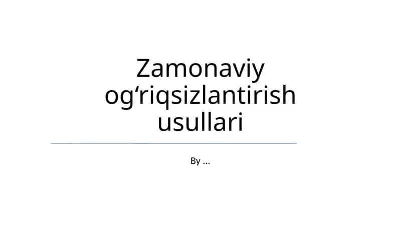 Zamonaviy og‘riqsizlantirish usullari
