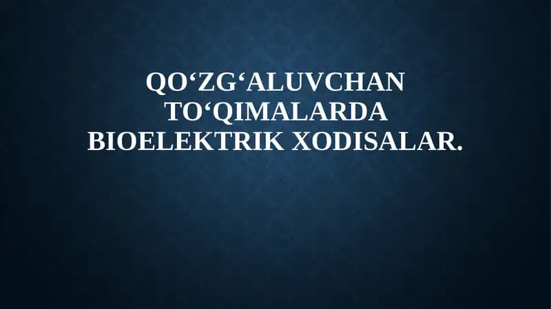 Qo‘zg‘aluvchan to‘qimalarda bioelektrik xodisalar