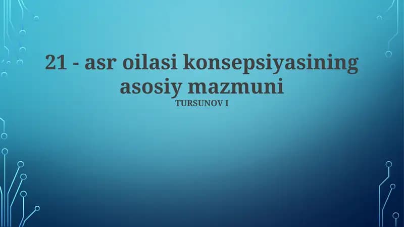 21 - asr oilasi konsepsiyasining asosiy mazmuni