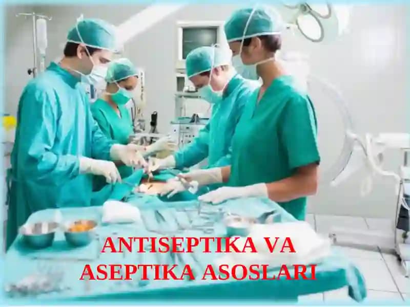 АNTISЕPTIKА VА АSЕPTIKА АSОSLАRI