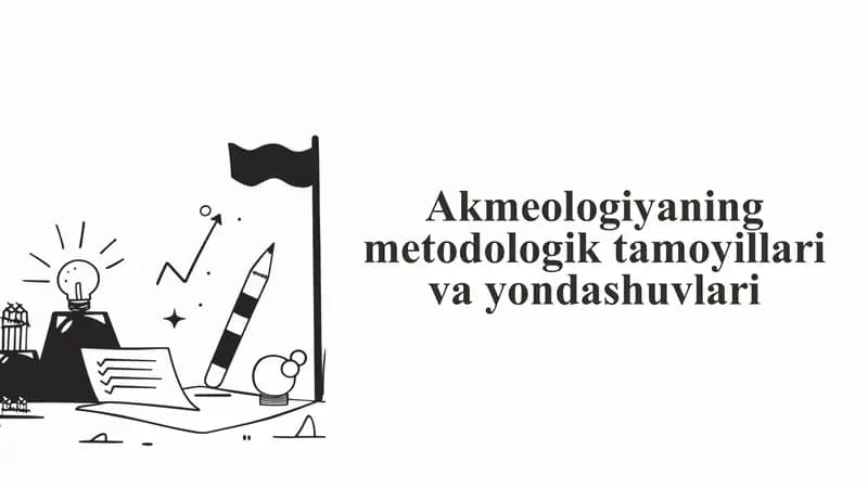 Akmeologiyaning metodologik tamoyillari va yondashuvlari
