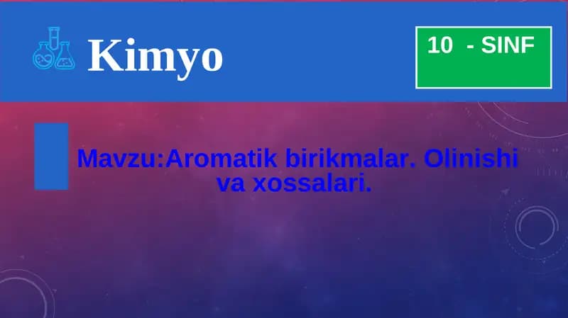 Aromatik birikmalar. Olinishi va xossalari.