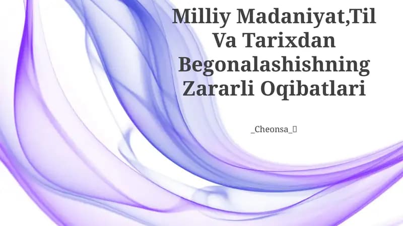 Milliy Madaniyat,Til Va Tarixdan Begonalashishning Zararli Oqibatlari