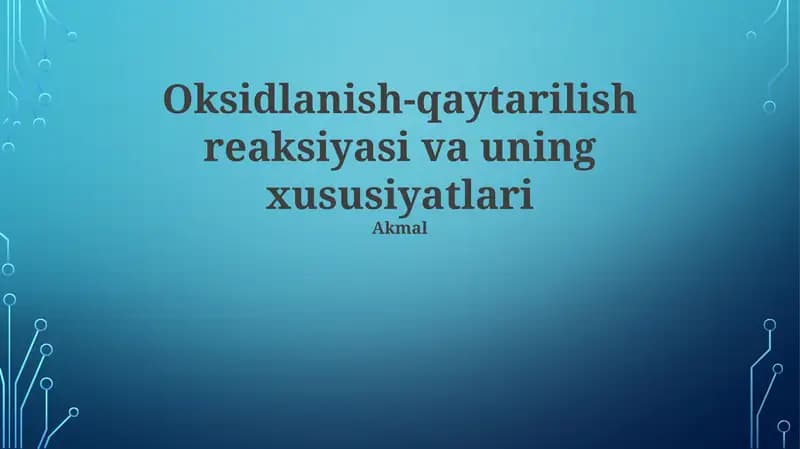 Oksidlanish-qaytarilish reaksiyasi va uning xususiyatlari