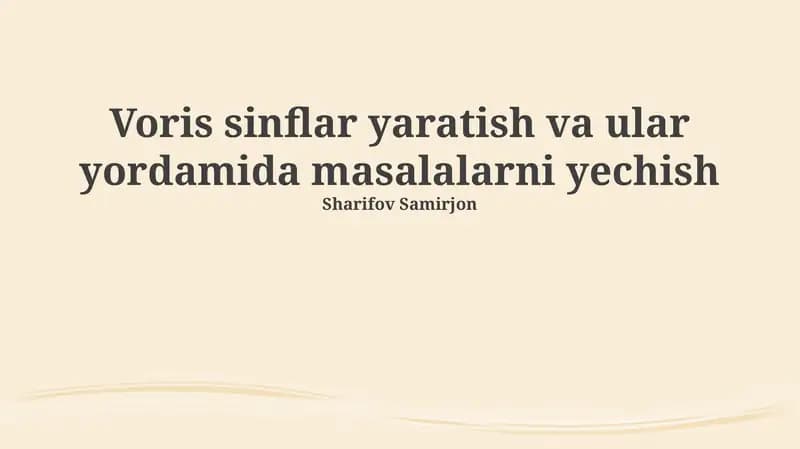 Voris sinflar yaratish va ular yordamida masalalarni yechish