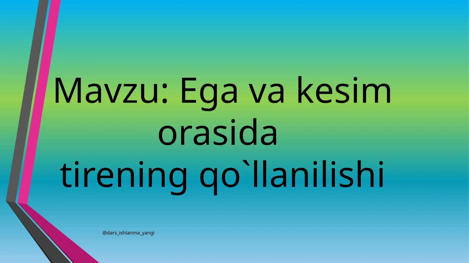 Ega va kesim orasida tirening qo`llanilishi