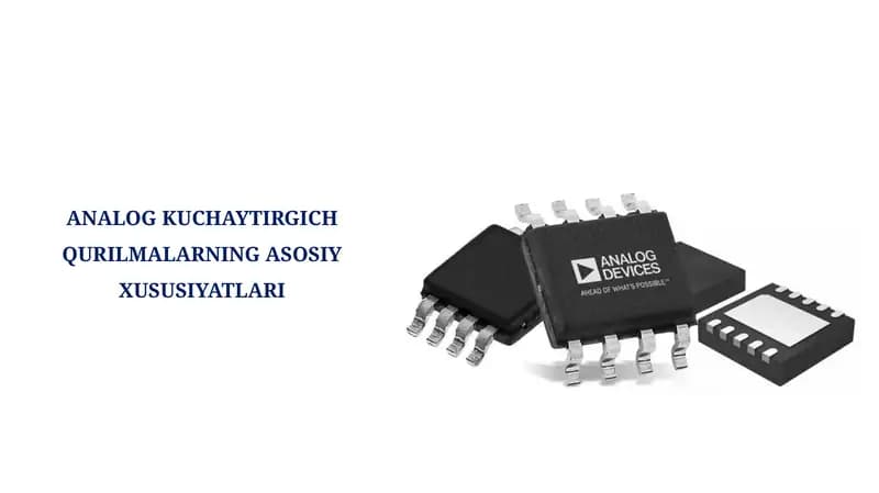 ANALOG KUCHAYTIRGICH QURILMALARNING ASOSIY XUSUSIYATLARI