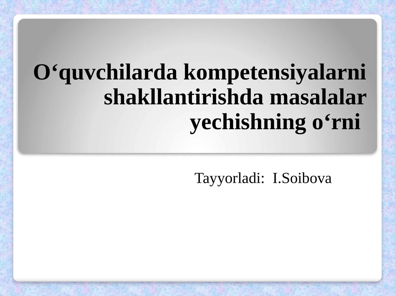 O‘quvchilardakompetensiyalarnishakllantirishdamasalalaryechishningo‘rni