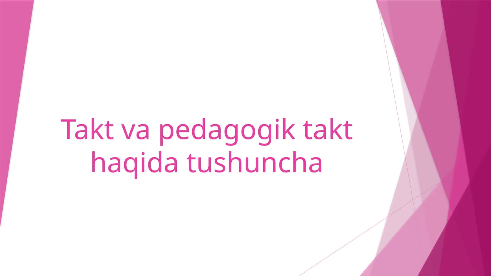 Takt va pedagogik takt haqida tushuncha