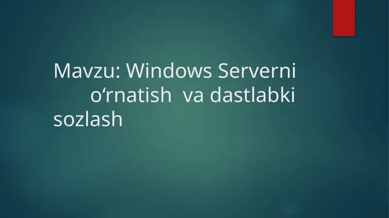 Windows Serverni              o‘rnatish  va dastlabki sozlash