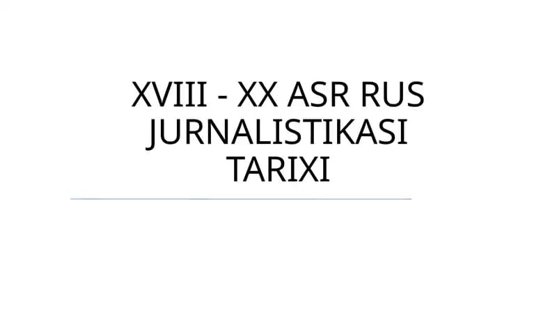 XVIII - XX ASR RUS JURNALISTIKASI TARIXI