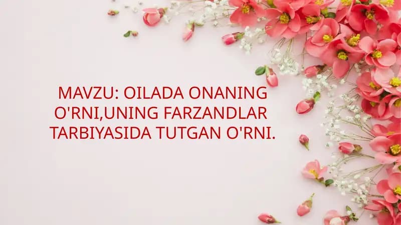 OILADA ONANING O'RNI,UNING FARZANDLAR  TARBIYASIDA TUTGAN O'RNI.