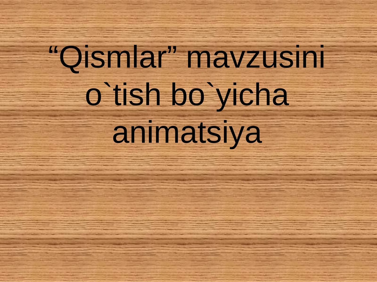 “Qismlar” mavzusini o`tish bo`yicha animatsiya