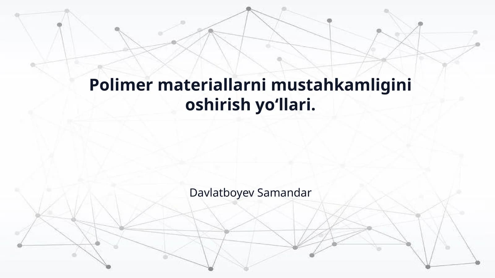 Polimer materiallarni mustahkamligini oshirish yo‘llari.
