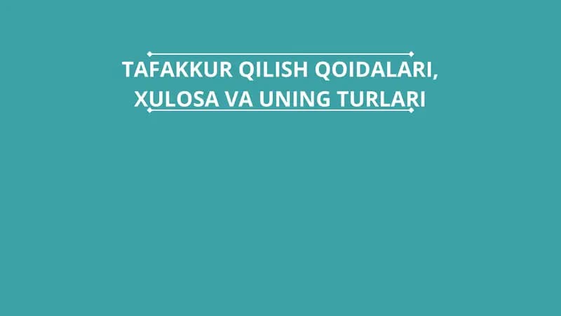 TAFAKKUR QILISH QOIDALARI, XULOSA VA UNING TURLARI