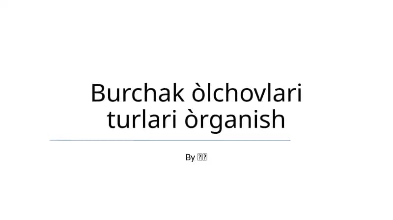 Burchak òlchovlari turlari òrganish