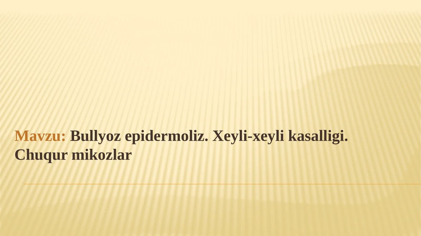 Bullyozepidermoliz.Xeyli-xeylikasalligi.Chuqurmikozlar