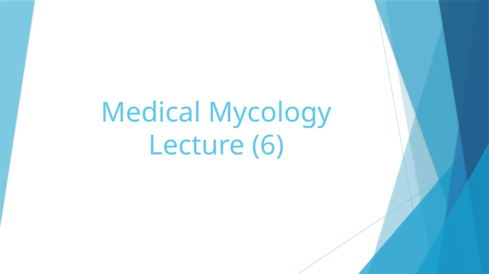 Medical Mycology Lecture (6)