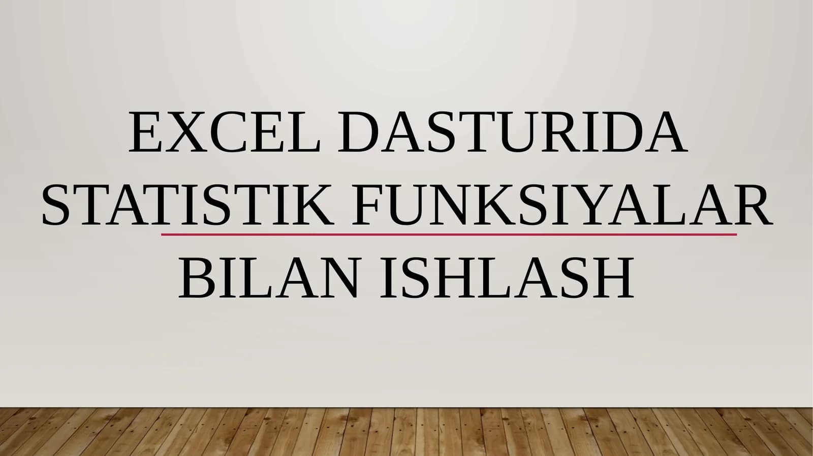 EXCEL DASTURIDA STATISTIK FUNKSIYALAR BILAN ISHLASH