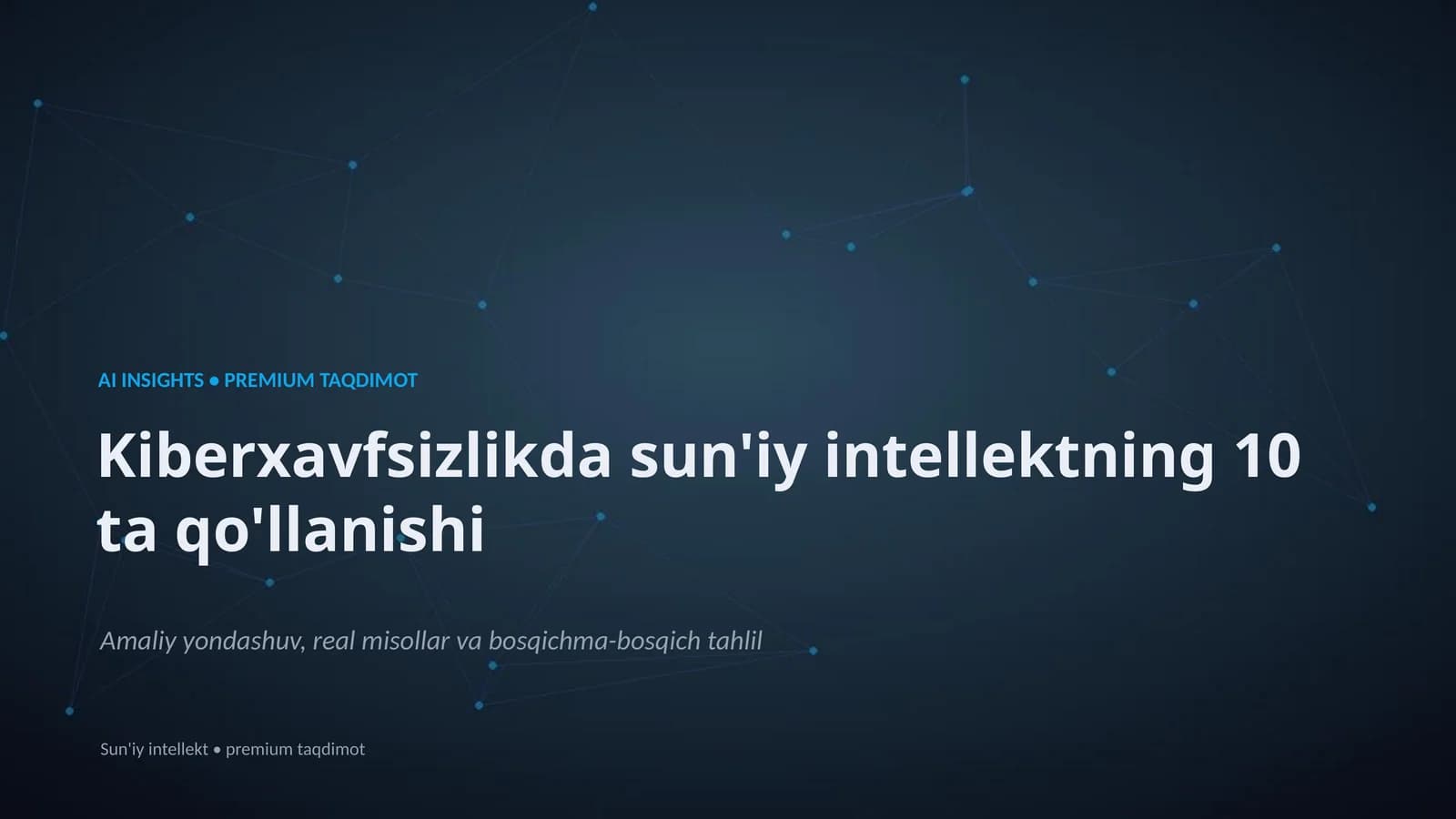 Kiberxavfsizlikda sun'iy intellektning 10 ta qo'llanishi