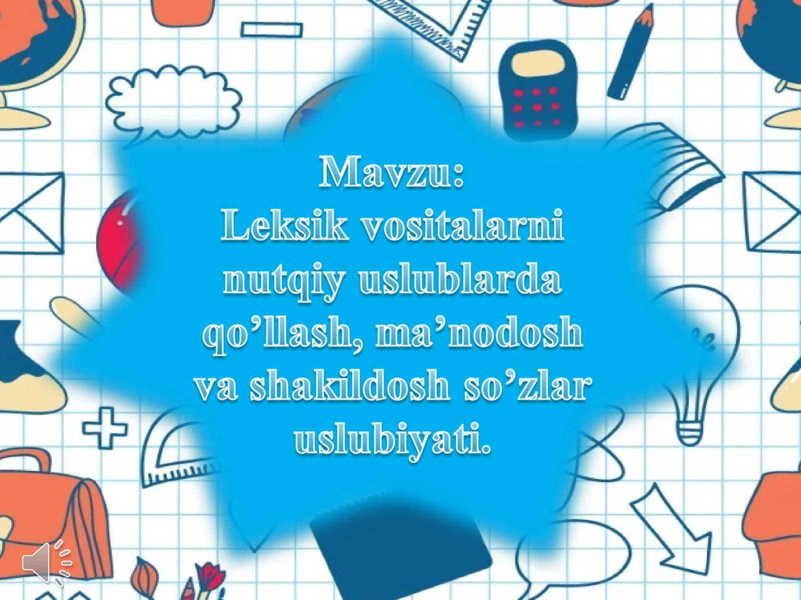 Leksik vositalarni nutqiy uslublarda qo’llash, ma’nodosh va shakildosh so’zlar uslubiyati.