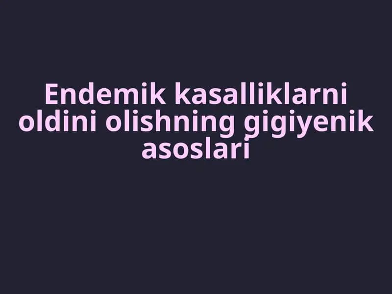 Endemik kasalliklarni oldini olishning gigiyenik asoslari
