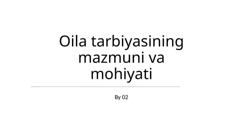 Oila tarbiyasining mazmuni va mohiyati