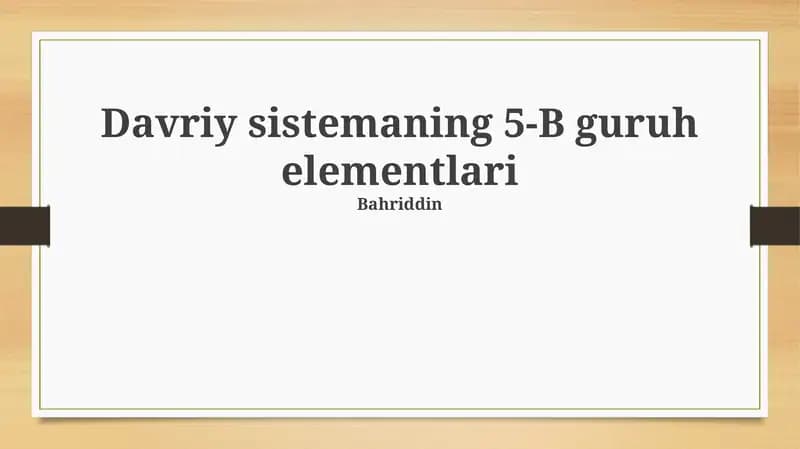 Davriy sistemaning 5-B guruh elementlari