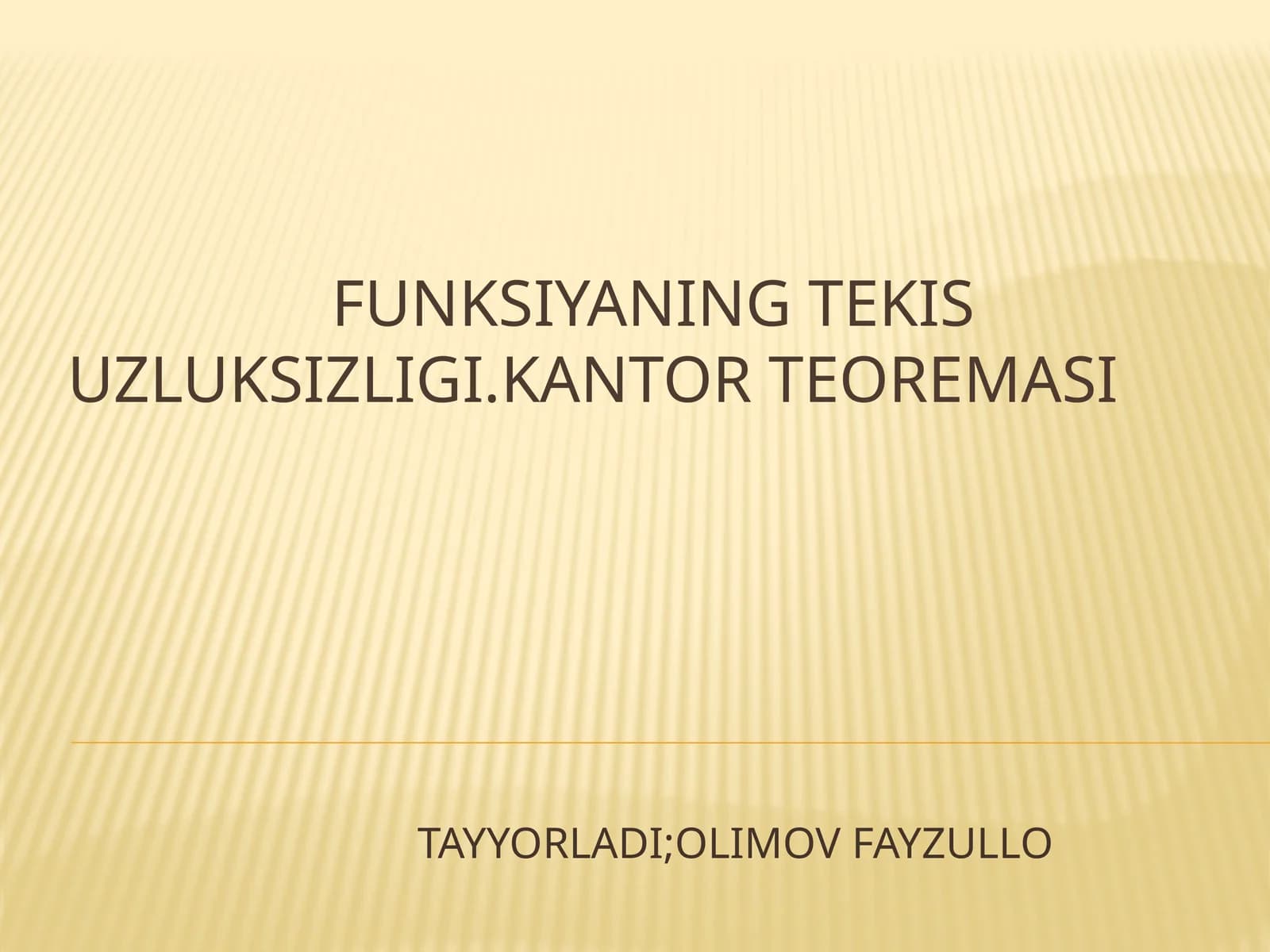 FUNKSIYANING TEKIS UZLUKSIZLIGI.KANTOR TEOREMASI