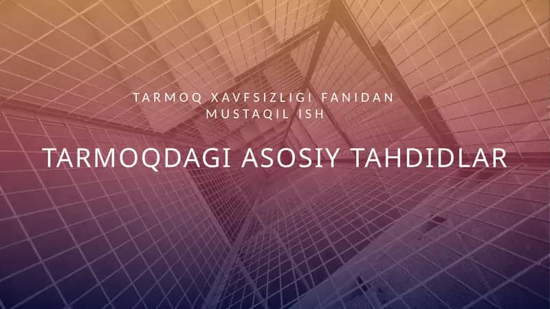 Tarmoqdagi asosiy tahdidlar