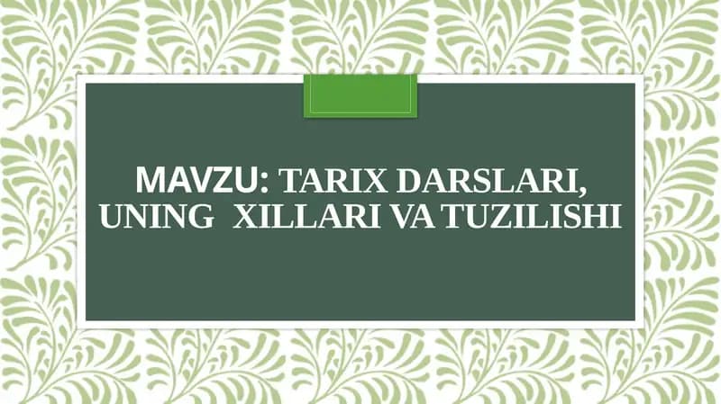 Tarix darslari, uningxillari va tuzilishi