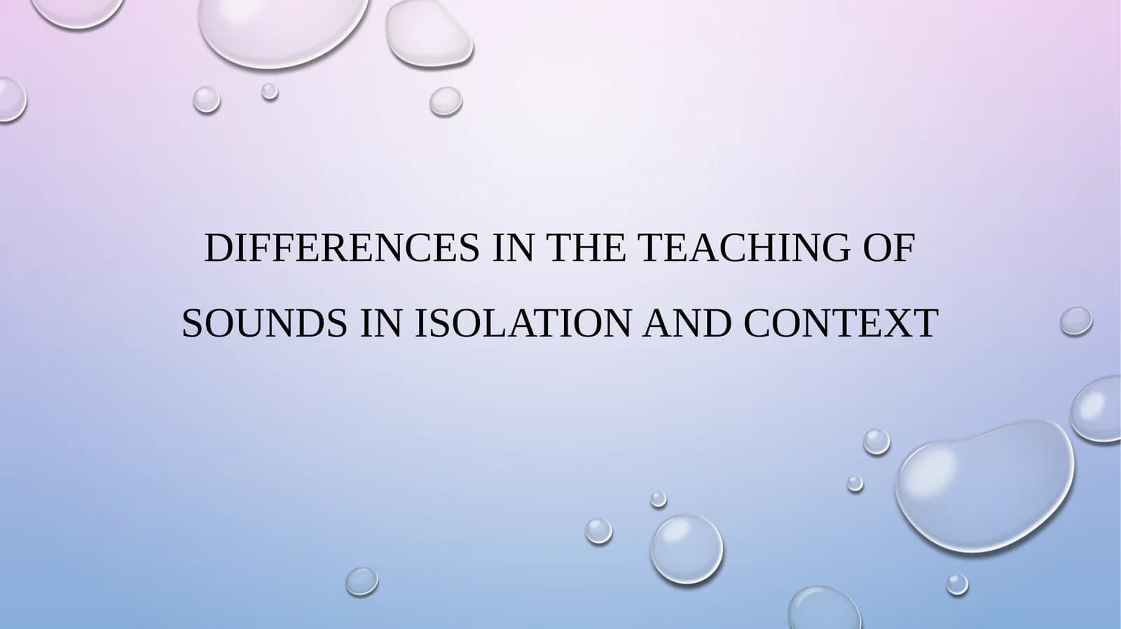 Differences in the teaching of sounds in isolation and context