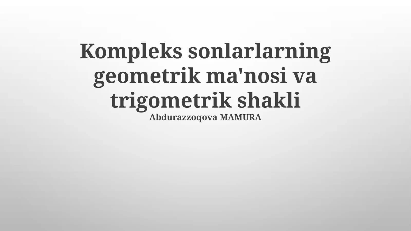 Kompleks sonlarlarning geometrik ma'nosi va trigometrik shakli