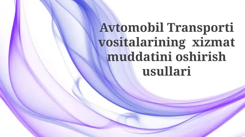 Avtomobil Transporti vositalarining xizmat muddatini oshirish usullari