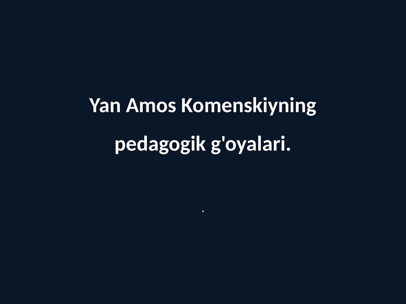 Komenskiyning pedagogik g'oyalari