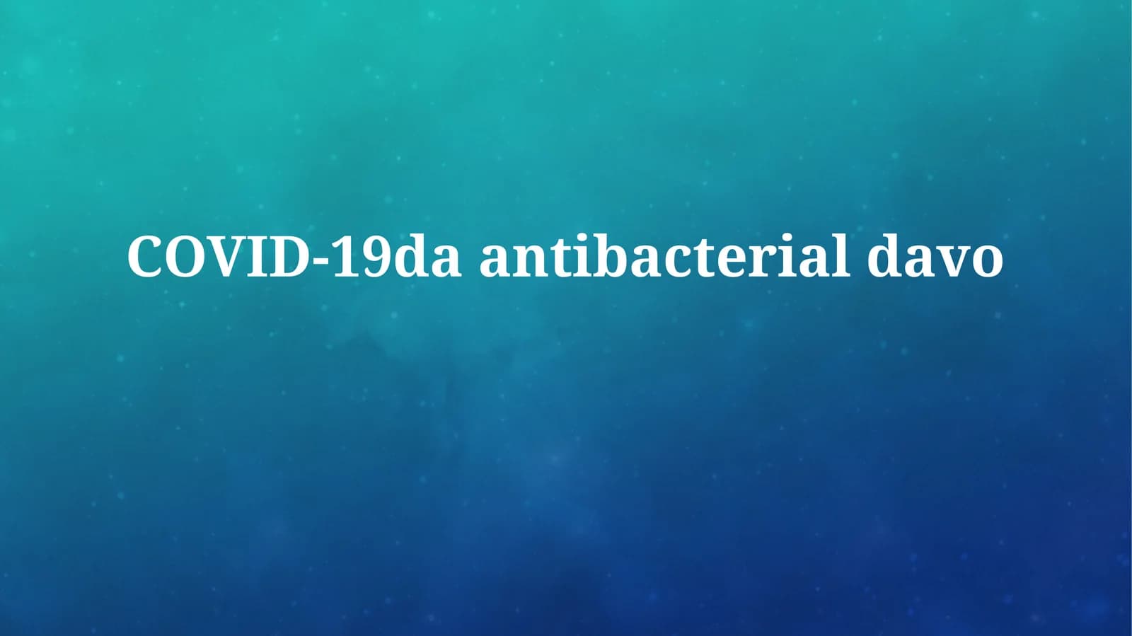COVID-19da antibacterial davo