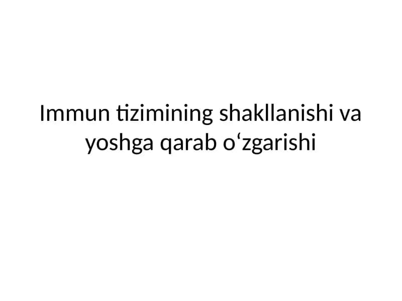 Immun tizimning shakllanishi va o‘zgarish bosqichlari