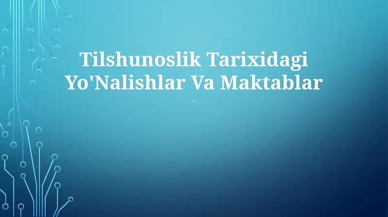 Tilshunoslik Tarixidagi Yo'Nalishlar Va Maktablar