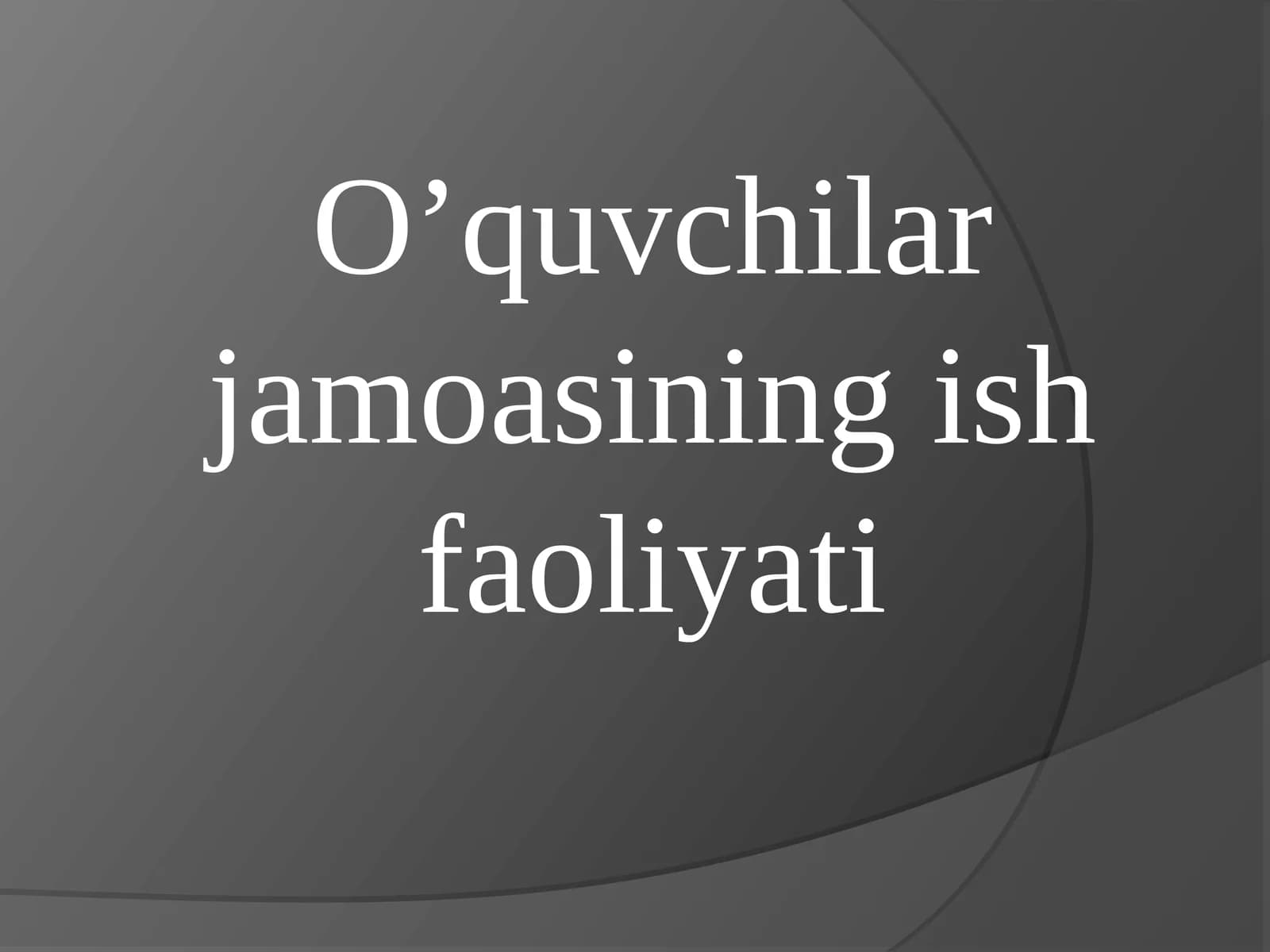 O’quvchilar jamoasining ish faoliyati