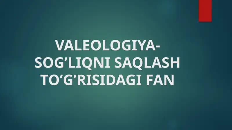 VALEOLOGIYA-SOG’LIQNI SAQLASH TO’G’RISIDAGI FAN