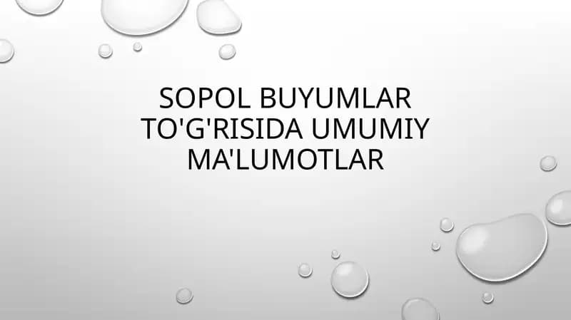 Sopol buyumlar to'g'risida umumiy ma'lumotlar