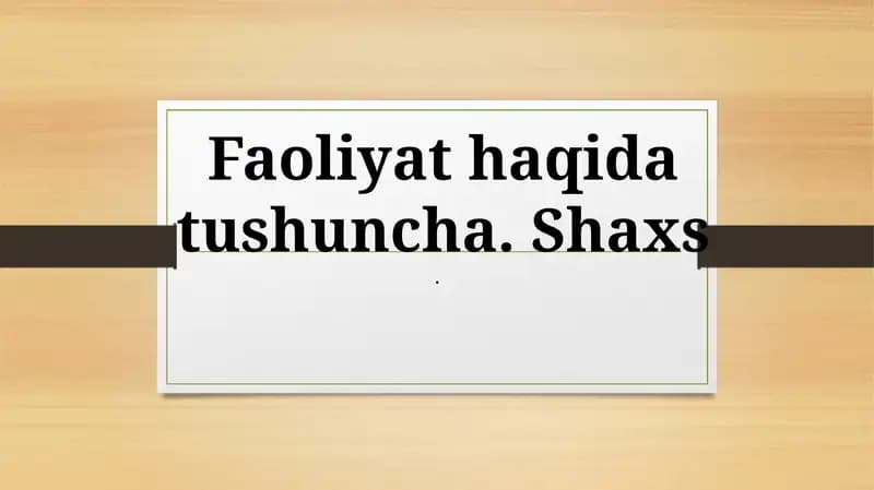 Faoliyat haqida tushuncha. Shaxs