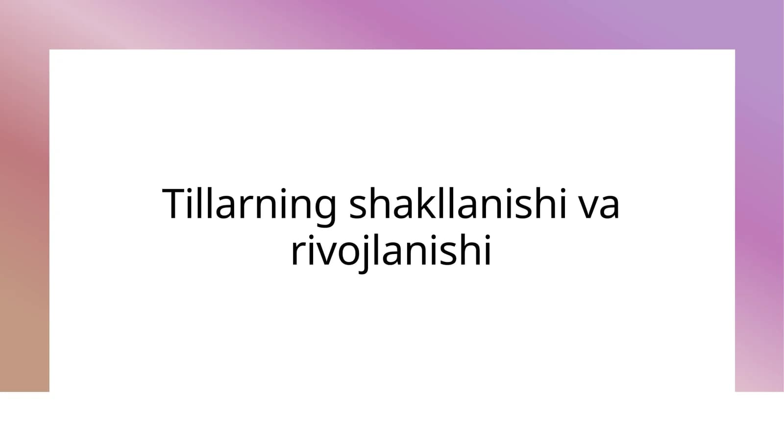 Tillarning shakllanishi va rivojlanishi