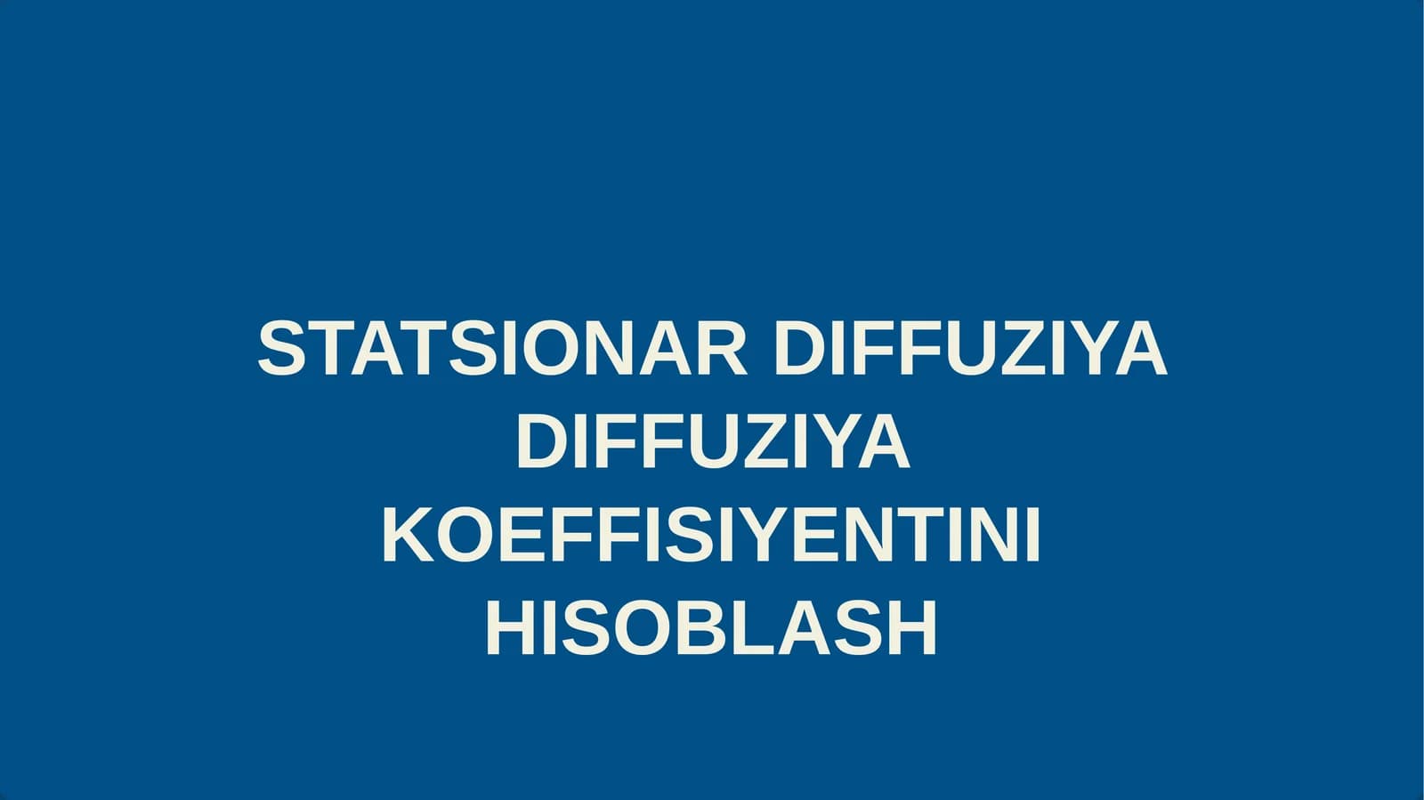 STATSIONAR DIFFUZIYA DIFFUZIYA KOEFFITSENTINI HISOBLASH