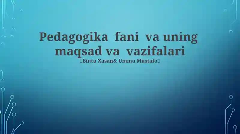 Pedagogika fani va uning maqsad va vazifalari