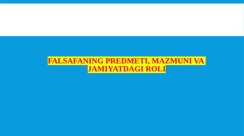 Falsafaning predmeti, mazmuni va  jamiyatdagi roli