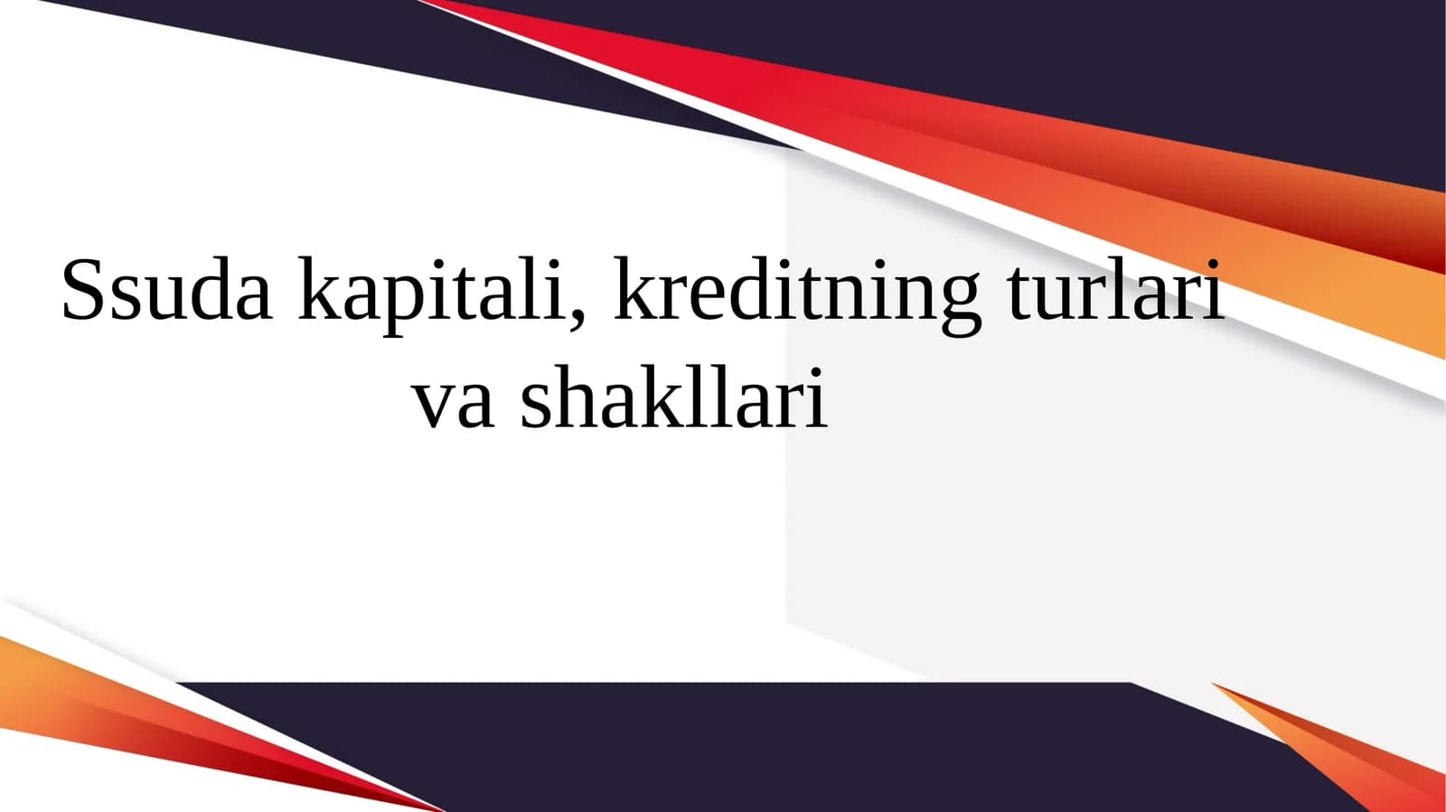 Ssuda kapitali, kreditning turlari va shakllari